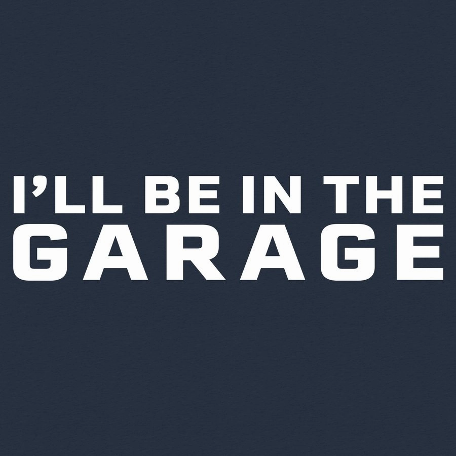 I'll Be In The Garage T-Shirt - Midnight Navy